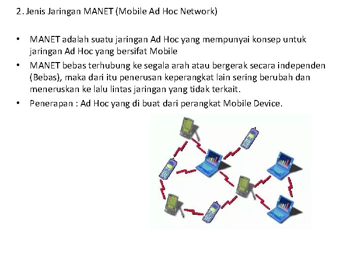 2. Jenis Jaringan MANET (Mobile Ad Hoc Network) • MANET adalah suatu jaringan Ad