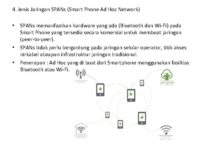 4. Jenis Jaringan SPANs (Smart Phone Ad Hoc Network) • SPANs memanfaatkan hardware yang