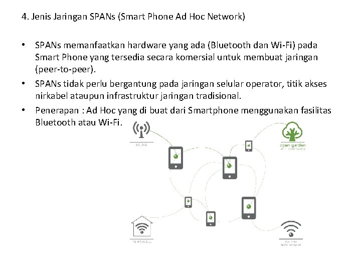 4. Jenis Jaringan SPANs (Smart Phone Ad Hoc Network) • SPANs memanfaatkan hardware yang 4. Jenis Jaringan SPANs (Smart Phone Ad Hoc Network) • SPANs memanfaatkan hardware yang