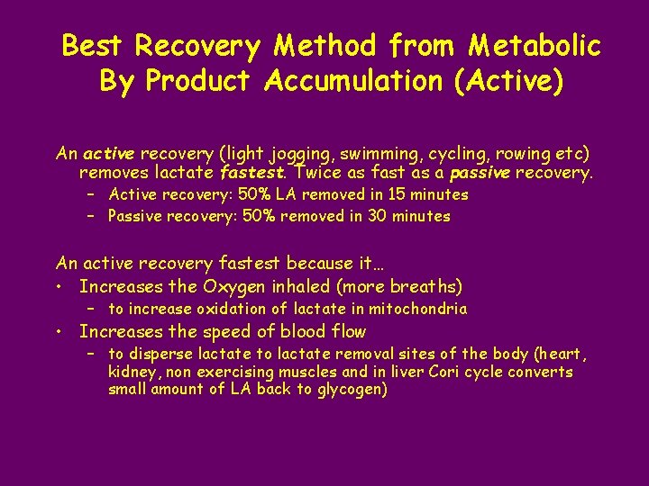 Best Recovery Method from Metabolic By Product Accumulation (Active) An active recovery (light jogging,