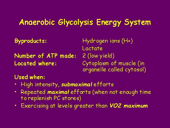 Anaerobic Glycolysis Energy System Byproducts: Number of ATP made: Located where: Hydrogen ions (H+)