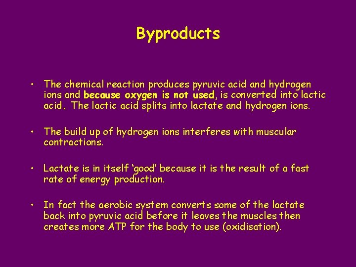 Byproducts • The chemical reaction produces pyruvic acid and hydrogen ions and because oxygen