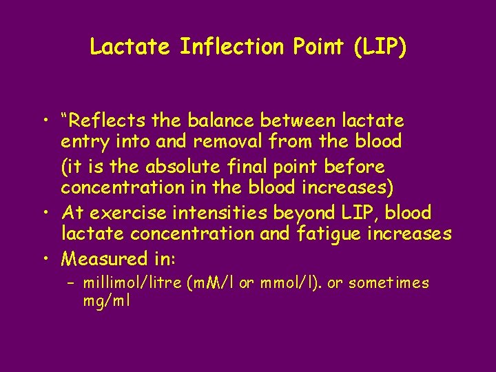 Lactate Inflection Point (LIP) • “Reflects the balance between lactate entry into and removal