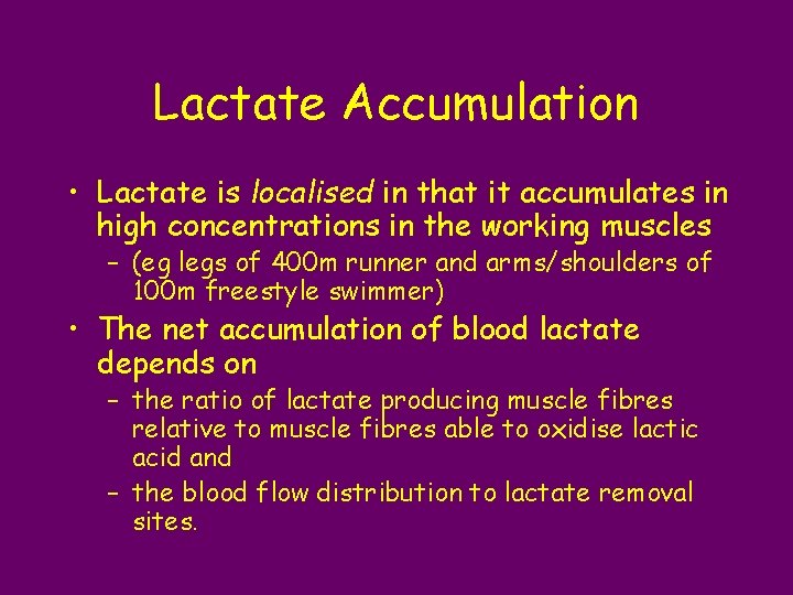 Lactate Accumulation • Lactate is localised in that it accumulates in high concentrations in