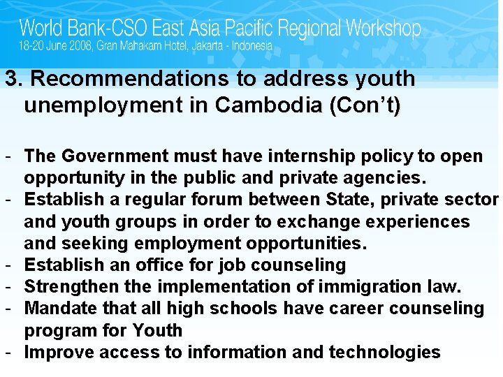 3. Recommendations to address youth unemployment in Cambodia (Con’t) - The Government must have