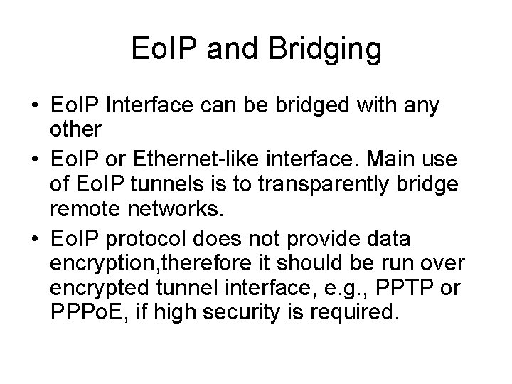 Eo. IP and Bridging • Eo. IP Interface can be bridged with any other