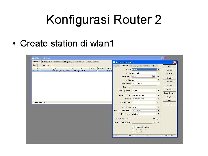 Konfigurasi Router 2 • Create station di wlan 1 