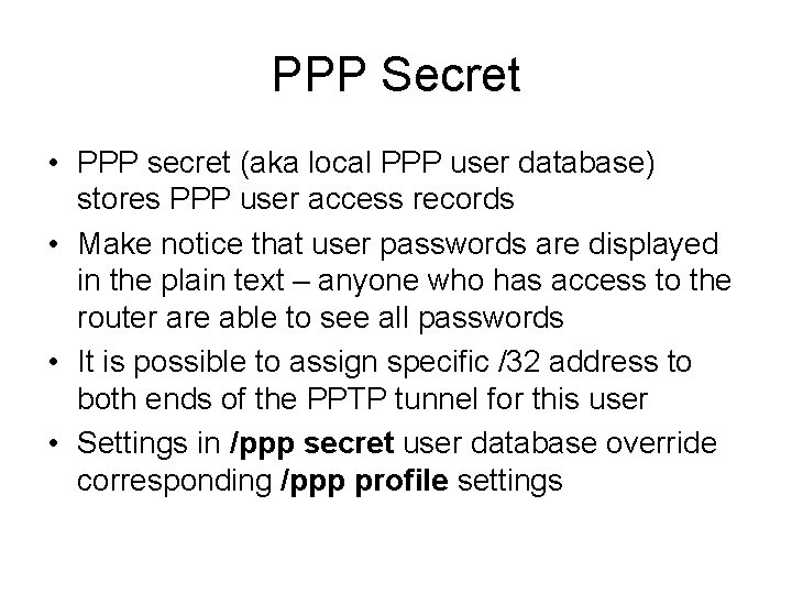 PPP Secret • PPP secret (aka local PPP user database) stores PPP user access