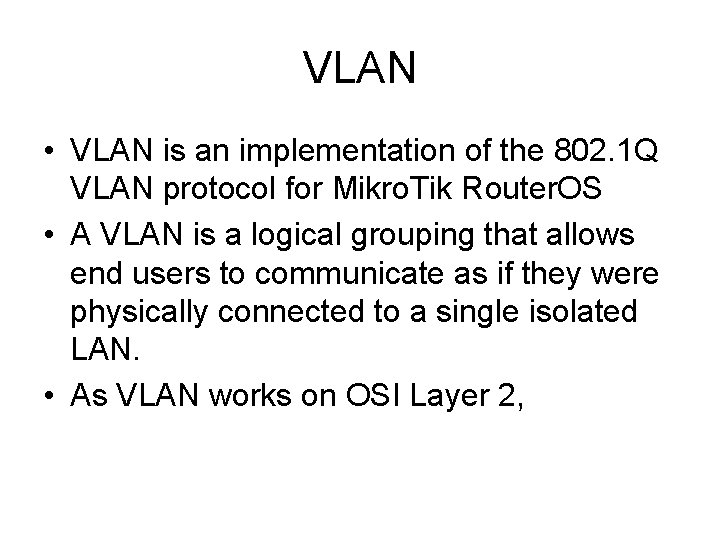 VLAN • VLAN is an implementation of the 802. 1 Q VLAN protocol for