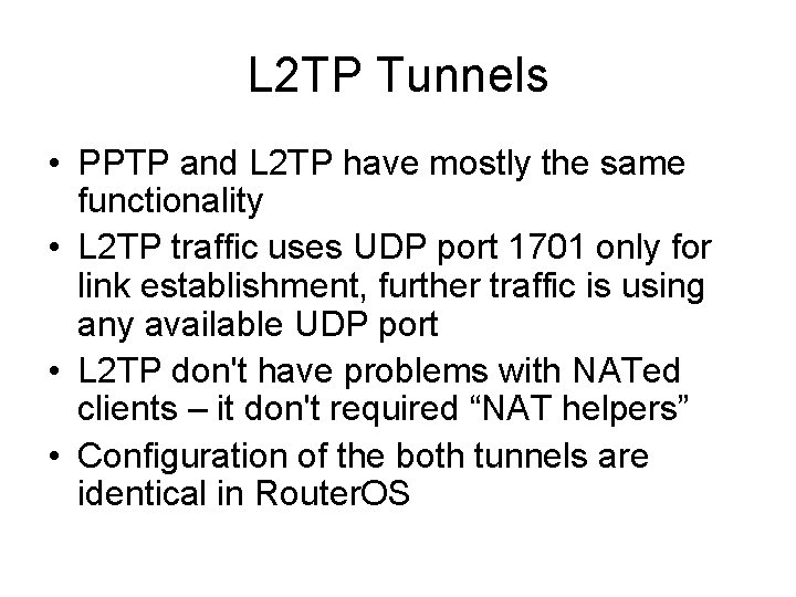 L 2 TP Tunnels • PPTP and L 2 TP have mostly the same