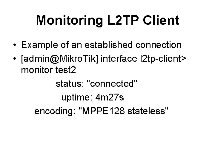 Monitoring L 2 TP Client • Example of an established connection • [admin@Mikro. Tik]