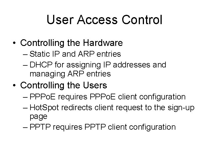 User Access Control • Controlling the Hardware – Static IP and ARP entries –