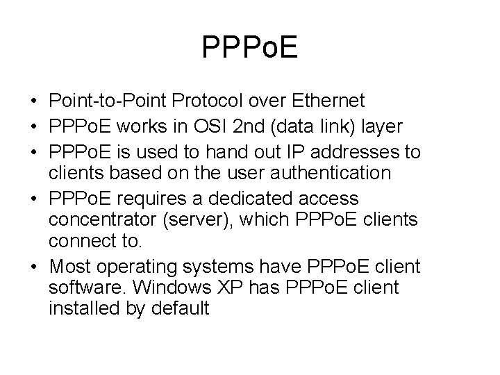PPPo. E • Point-to-Point Protocol over Ethernet • PPPo. E works in OSI 2