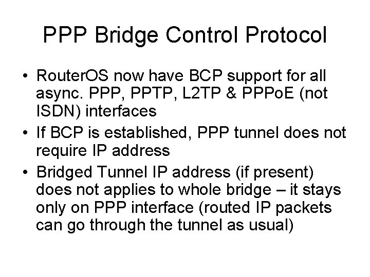 PPP Bridge Control Protocol • Router. OS now have BCP support for all async.