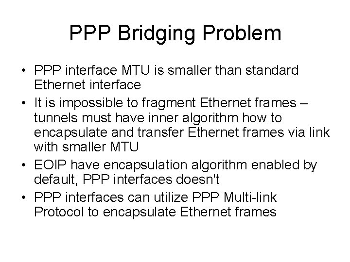PPP Bridging Problem • PPP interface MTU is smaller than standard Ethernet interface •