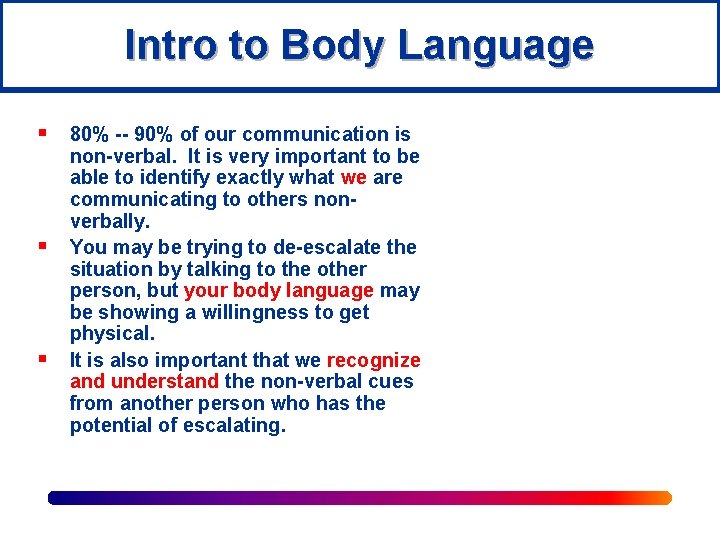 Intro to Body Language § § § 80% -- 90% of our communication is
