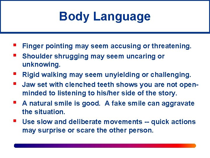 Body Language § § § Finger pointing may seem accusing or threatening. Shoulder shrugging