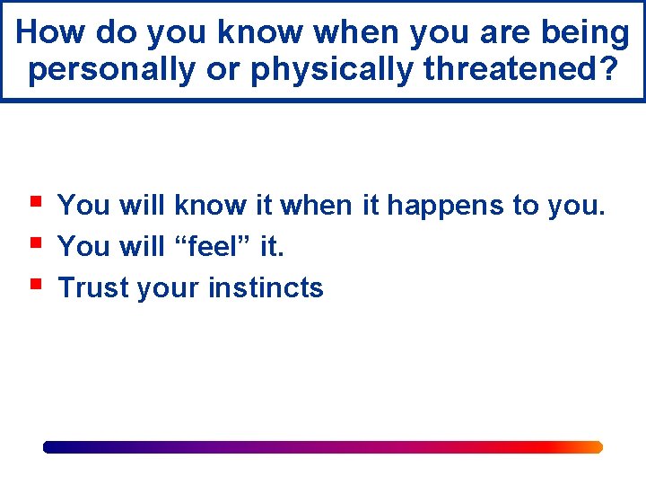 How do you know when you are being personally or physically threatened? § §