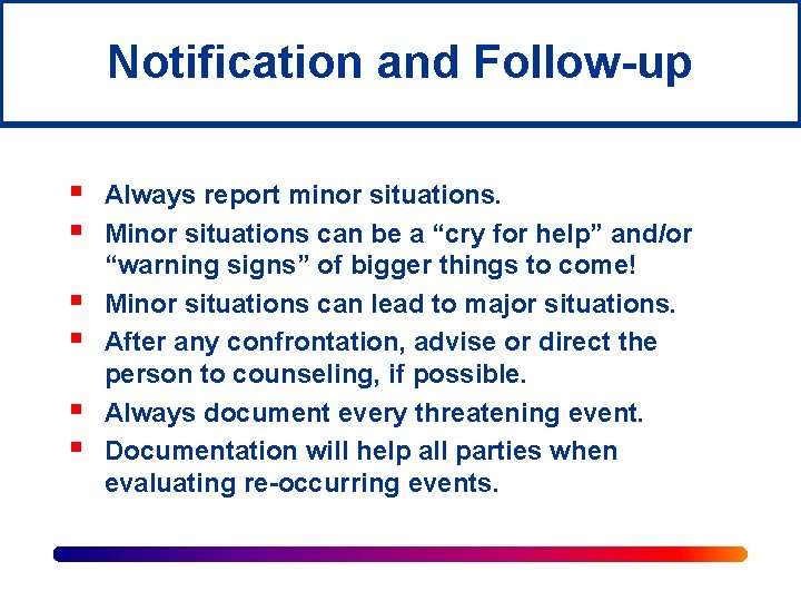 Notification and Follow-up § § § Always report minor situations. Minor situations can be