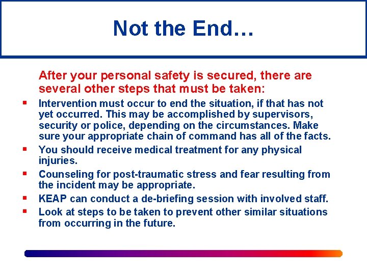 Not the End… § § § After your personal safety is secured, there are