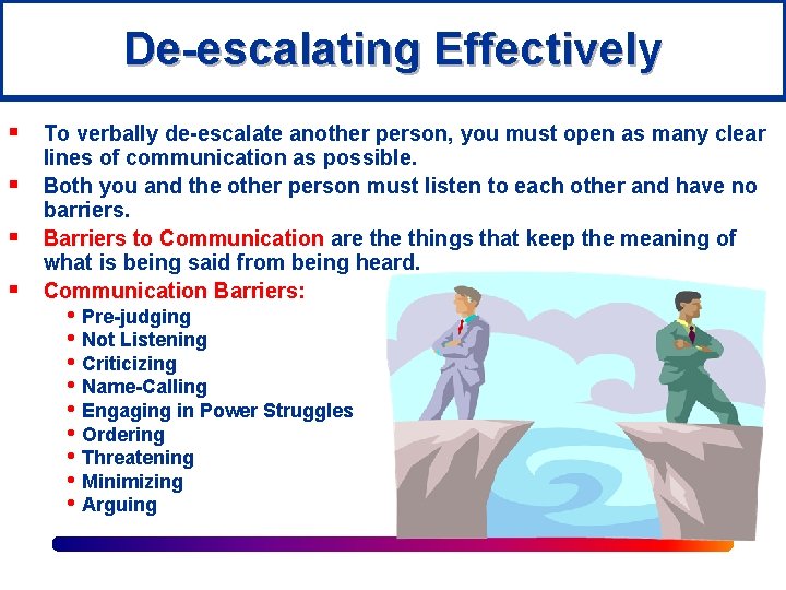 De-escalating Effectively § § To verbally de-escalate another person, you must open as many