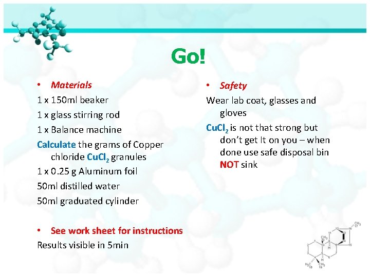 Go! • Materials 1 x 150 ml beaker 1 x glass stirring rod 1