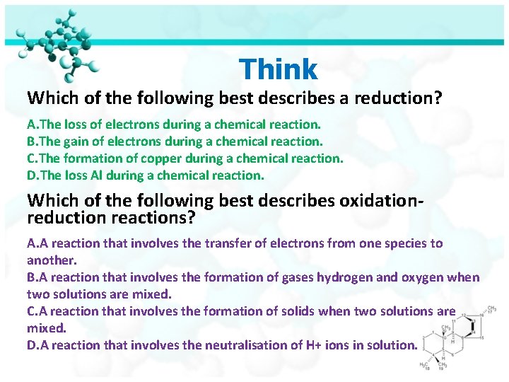 Think Which of the following best describes a reduction? A. The loss of electrons