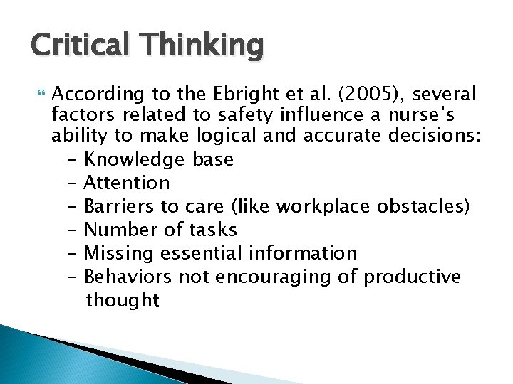 Critical Thinking According to the Ebright et al. (2005), several factors related to safety