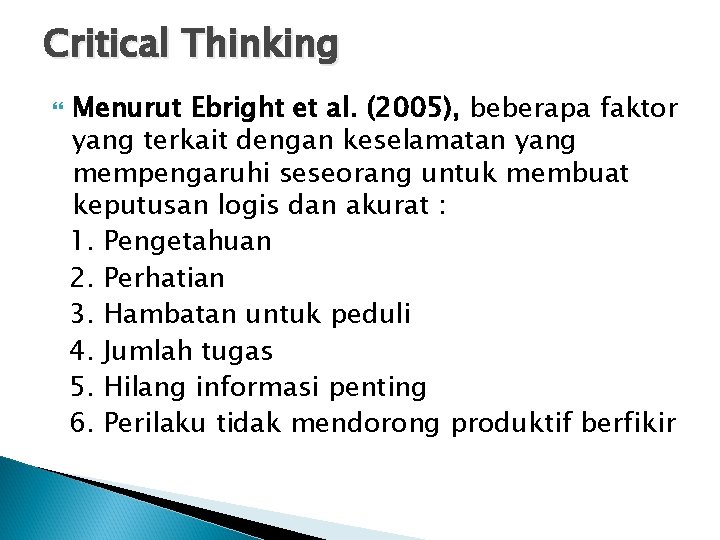 Critical Thinking Menurut Ebright et al. (2005), beberapa faktor yang terkait dengan keselamatan yang