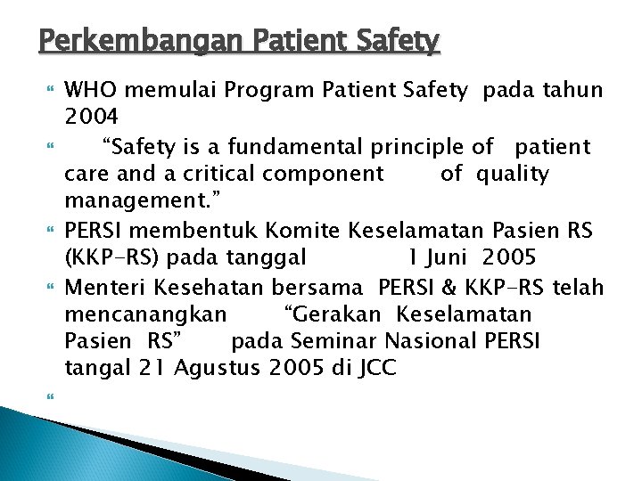 Perkembangan Patient Safety WHO memulai Program Patient Safety pada tahun 2004 “Safety is a