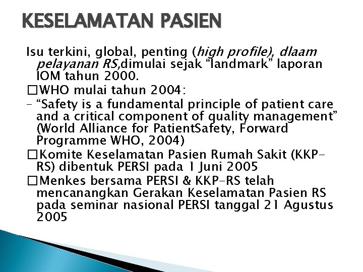 KESELAMATAN PASIEN Isu terkini, global, penting (high profile), dlaam pelayanan RS, dimulai sejak “landmark”