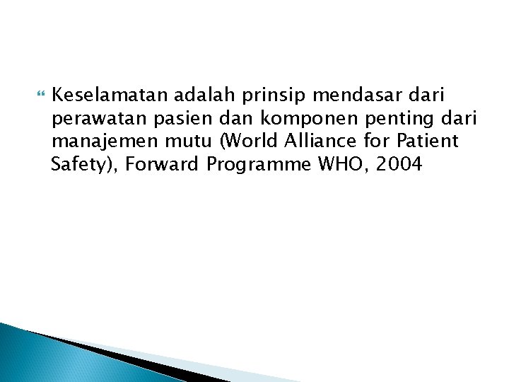  Keselamatan adalah prinsip mendasar dari perawatan pasien dan komponen penting dari manajemen mutu