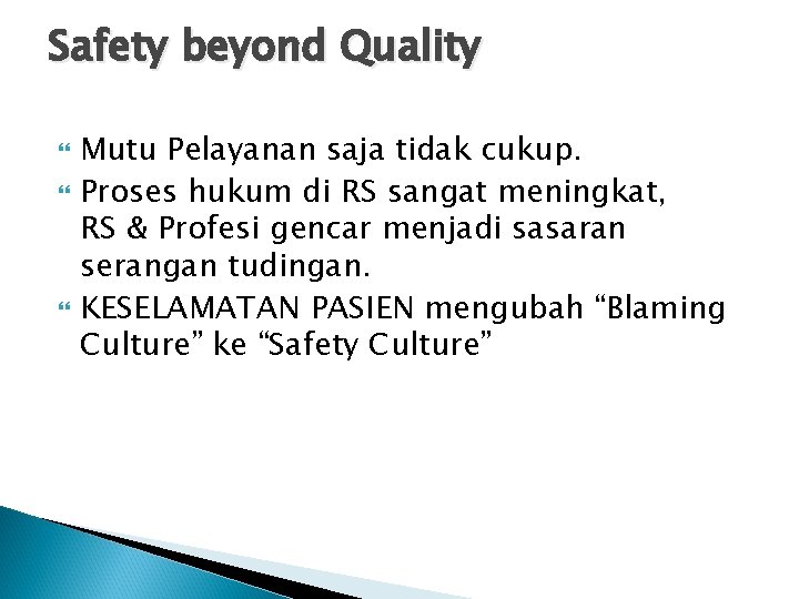 Safety beyond Quality Mutu Pelayanan saja tidak cukup. Proses hukum di RS sangat meningkat,