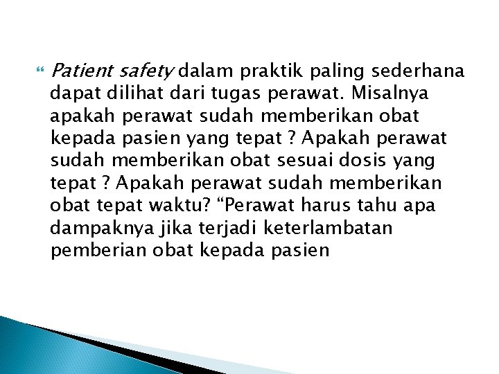  Patient safety dalam praktik paling sederhana dapat dilihat dari tugas perawat. Misalnya apakah