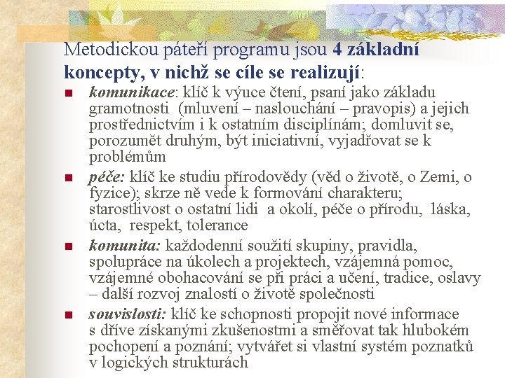 Metodickou páteří programu jsou 4 základní koncepty, v nichž se cíle se realizují: n