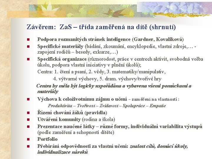 Závěrem: Za. S – třída zaměřená na dítě (shrnutí) Podpora rozmanitých stránek inteligence (Gardner,