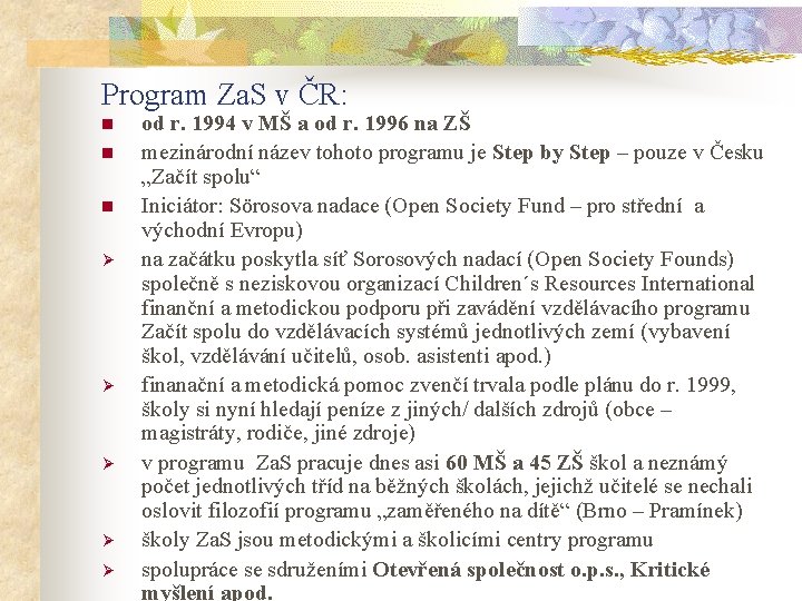 Program Za. S v ČR: n n n Ø Ø Ø od r. 1994