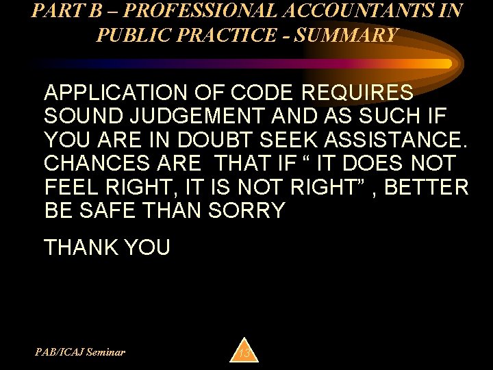 PART B – PROFESSIONAL ACCOUNTANTS IN PUBLIC PRACTICE - SUMMARY APPLICATION OF CODE REQUIRES