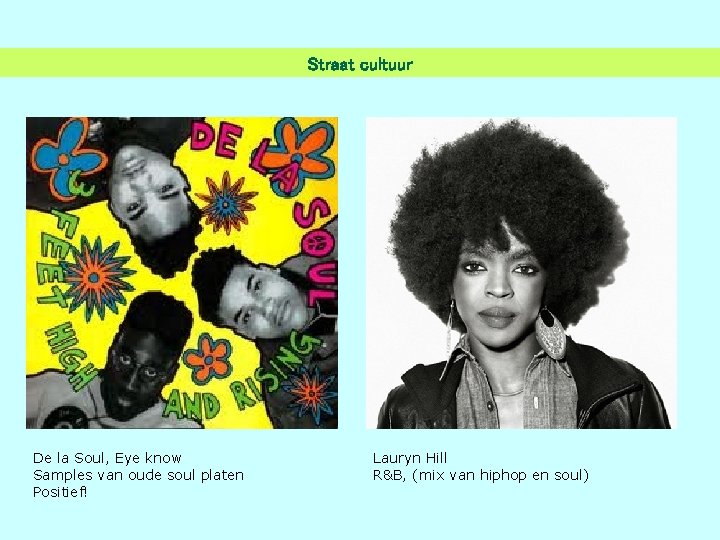 Straat cultuur De la Soul, Eye know Samples van oude soul platen Positief! Lauryn