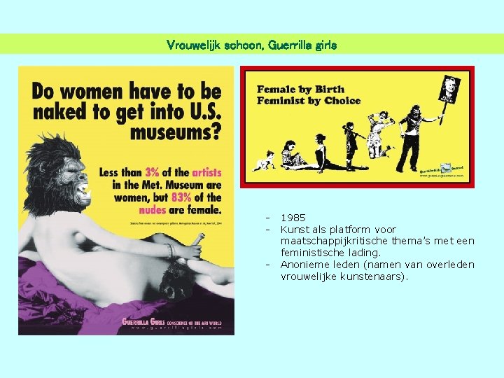 Vrouwelijk schoon, Guerrilla girls - 1985 Kunst als platform voor maatschappijkritische thema’s met een