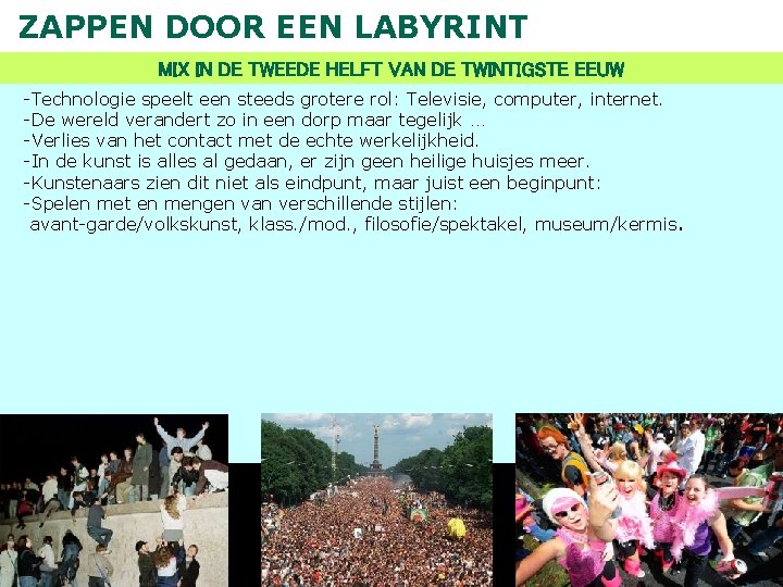 ZAPPEN DOOR EEN LABYRINT MIX IN DE TWEEDE HELFT VAN DE TWINTIGSTE EEUW -Technologie