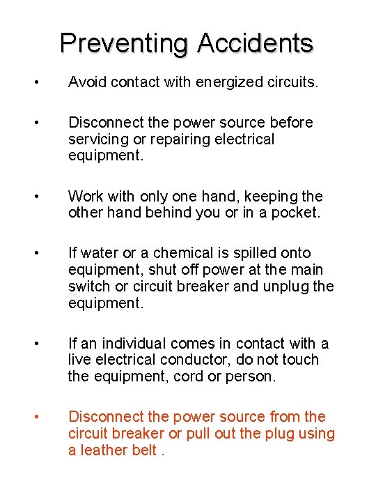 Preventing Accidents • Avoid contact with energized circuits. • Disconnect the power source before