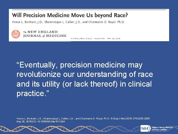 “Eventually, precision medicine may revolutionize our understanding of race and its utility (or lack