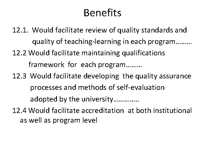 Benefits 12. 1. Would facilitate review of quality standards and quality of teaching-learning in