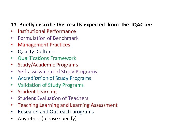 17. Briefly describe the results expected from the IQAC on: • Institutional Performance •