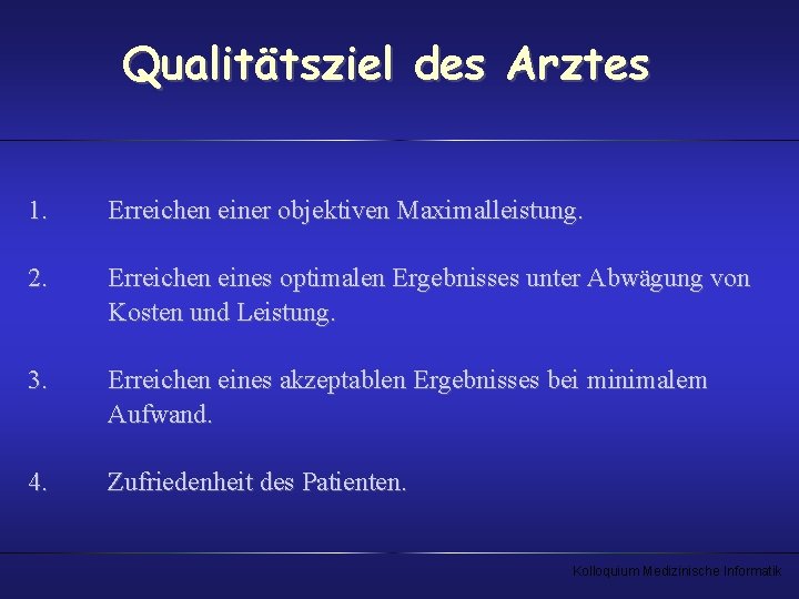 Qualitätsziel des Arztes 1. Erreichen einer objektiven Maximalleistung. 2. Erreichen eines optimalen Ergebnisses unter