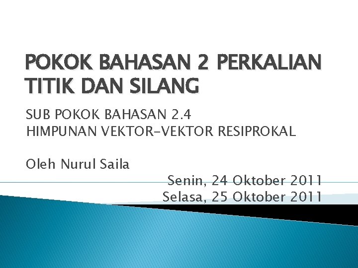 POKOK BAHASAN 2 PERKALIAN TITIK DAN SILANG SUB POKOK BAHASAN 2. 4 HIMPUNAN VEKTOR-VEKTOR