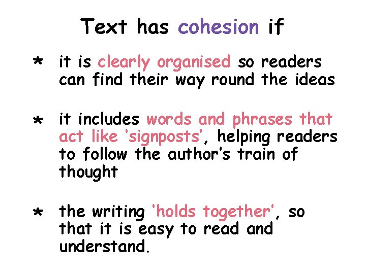 Text has cohesion if * it is clearly organised so readers can find their