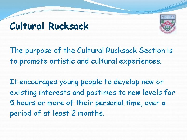 Cultural Rucksack The purpose of the Cultural Rucksack Section is to promote artistic and