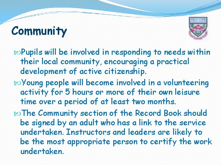 Community Pupils will be involved in responding to needs within their local community, encouraging